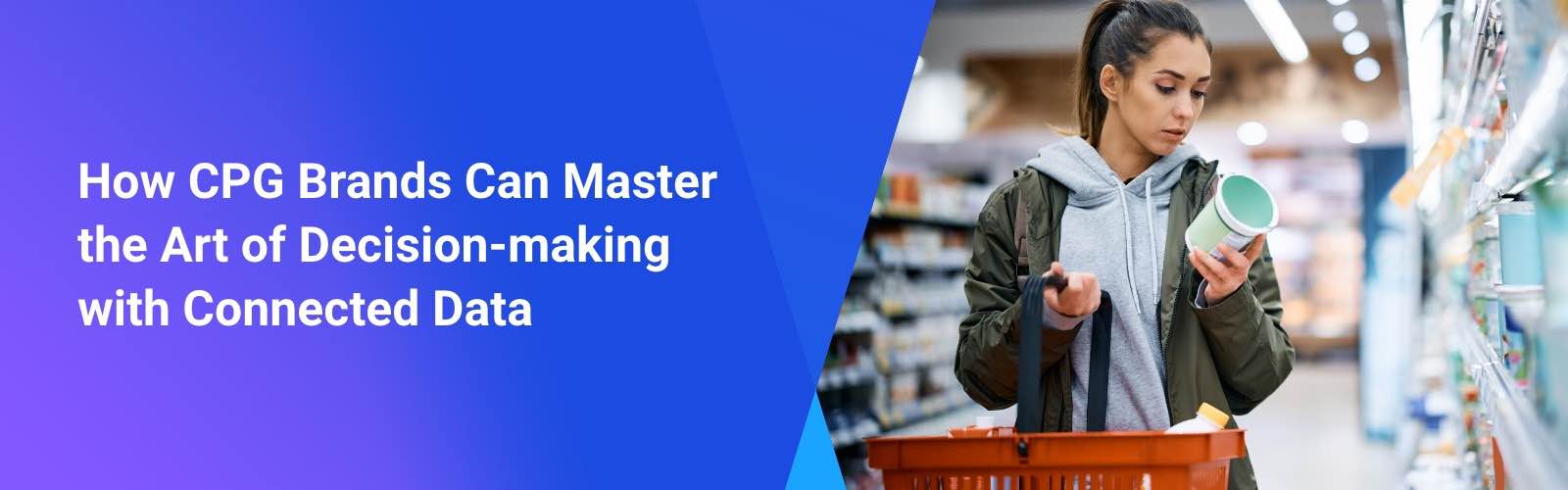 How CPG Brands Can Master the Art of Decision-making with Connected Data