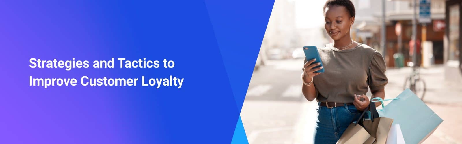 Strategies and Tactics to Improve Customer Loyalty